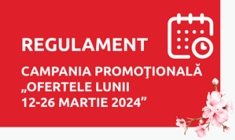 REGULAMENTUL CAMPANIEI PROMOŢIONALE „OFERTELE SĂPTĂMÂNII - MARTIE 2024”