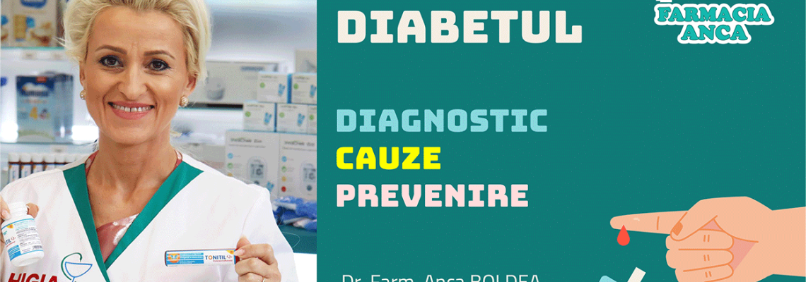 DIABETUL - diagnostic, cauze, prevenire - Dr. Farm. Anca BOLDEA