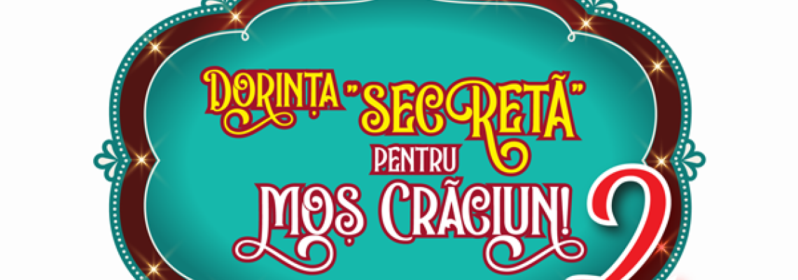 REGULAMENT CONCURS ”Dorinta SECRETA pentru MOS CRACIUN 2” 2023